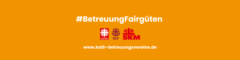 Grafik mit dem Hashtag #BetreuungFairgüten und der Webadresse www.kath-betreuungsvereine.de